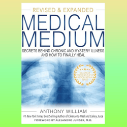 medical medium revised and expanded edition: secrets behind chronic and mystery illness and how to finally heal