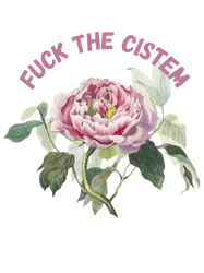 Fuck the Cistem Floral Slogan Design
