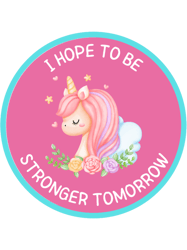I hope to be Stronger Tomorrow Uniorn178png