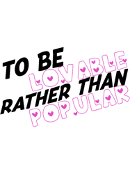 to be lovable rather than popular