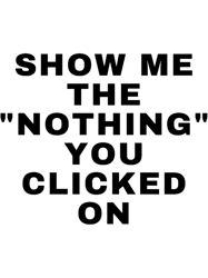 cyber securityshow me the nothing you clicked oncybersecurity giftscyber security quotes