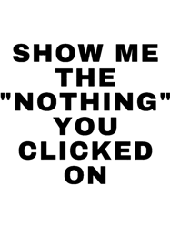 cyber securityshow me the nothing you clicked oncybersecurity giftscyber security quotesc