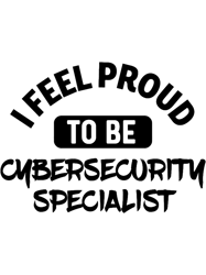 i feel proud to be cybersecurity specialist