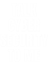 talk cyber security to me cybersecurity