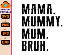 mama mommy mom bruh svg, mother day svg, new mother svg, mama top, gift for women, mama to bruh svg, mother's day svg