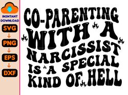 co-parenting with a narcissist is a special kind of hell svg, digital png, instant download