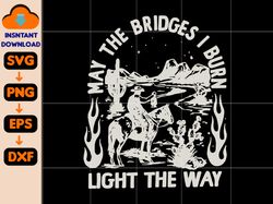 denim (dark blue) may the bridges i burn light the way svg, cowboy svg, cowgirl svg, vintage western svg