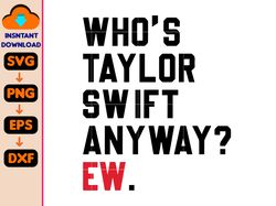 who's taylor swift anyway ew svg, blank space taylor concert svg, tour gift for music lovers, cute eras svg