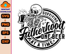 fatherhood svg, surviving fatherhood one beer at a time svg, father svg, fathers day svg, funny father skeleton svg