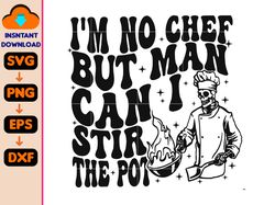 i'm no chef but man can i stir the pot svg, skeleton chef, sarcastic svg, sublimation design, instant download