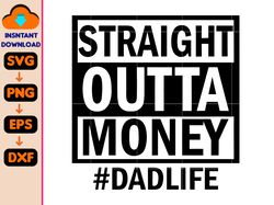 straight outta money dadlife svg, dad svg, funny svg, step dad svg, father's day svg, instant download