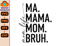 ma mama mom bruh svg, funny mom svg, motherhood svg, mom life design, trendy mothers day svg, sublimation svg