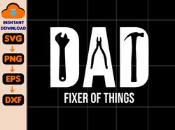 dad fixer of things svg, if dad can't fix no one can, fathers day gift, funny dad svg, daddy svg, fathers day svg