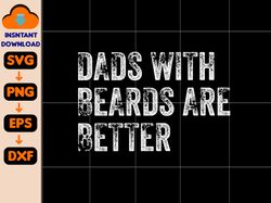 dads with beards are better svg, father's day svg, beard dad svg, bearded husband, funny dad gift, fathers day gifts