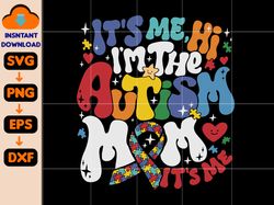 autism mama svg, it's me hi i'm the autism mom, groovy autism awareness svg, autism puzzle svg, autism mom era, mother's