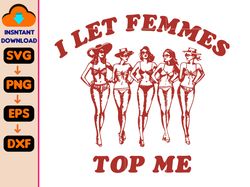 i let femmes top me funny lesbian bisexual pride svg, lgbtq pride month, iconic slogan baby svg, 90s