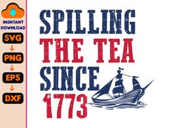 spilling the tea since 1773 svg, 4th of july svg, history lover teacher appreciation svg, patriotic svg