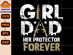 girl dad her protector forever svg, funny father of girls svg, dad svg, father's day svg, birthday dad svg, father daugh
