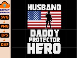 husband daddy protector hero svg, fathers day svg, dad svg, fathers day svg, american flag svg, military svg veteran svg
