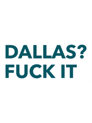 Dallas Fuck It