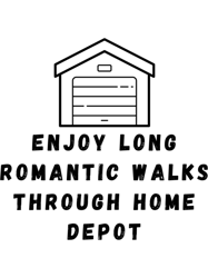 enjoy long romantic walks through home depot