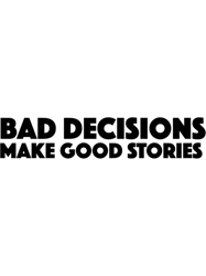 bad decisions make good stories funny