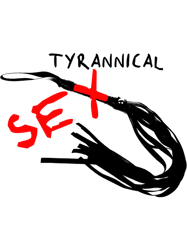 tyrannical sex