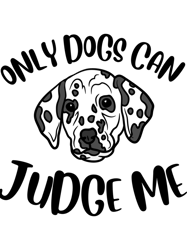 only dogs can judge me design