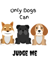 only dogs can judge me graphic apparel and accessories gifts