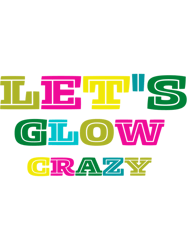 lets glow crazy(3)