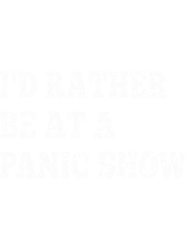 id rather be at a panic show