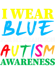 autism i wear blue for my grandson autism awareness day neurodiverse