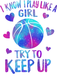 basketball lover coach basketballs for girls i know i play like a girl try to keep up t mommy basketball