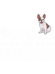 Frenchie Dog Pardon My Frenchie Motifs For French Bulldog Moms Dads 216 French Bulldog