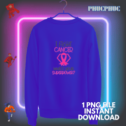 i fight cancer whats your superpower 2breast cancer