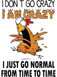 Chicken I Am Crazy I Just Go Normal From Time To Time 21,Png, Png For Shirt, Png Files For Sublimation, Digital Download