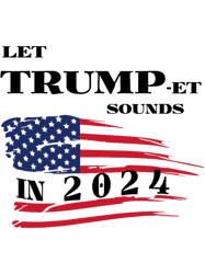 Donald Trump 2024 Let TRUMPet Sounds in 2024,Png, Png For Shirt, Png Files For Sublimation, Digital Download