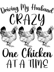 Driving My Husband Crazy One Chicken At a Time Funny Chicken 21,Png, Png For Shirt, Png Files For Sublimation, Digital o