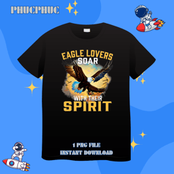 eagle lovers soar with their spirit bald lover eaglepng,png for shirt, png files for sublimation, digital download, prin