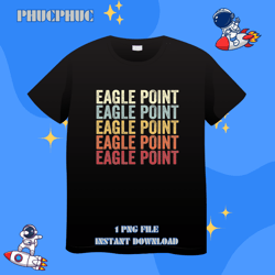 eagle point oregon eagle point or retro vintage text 21png, png for shirt, png files for sublimation, digital download,
