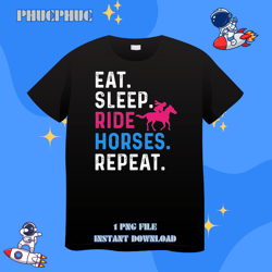 eat sleep ride horses repeat cowboy cowgirl horseback ridingpng, png for shirt, png files for sublimation, digital downl