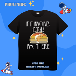 equestrian rider if it involves horses im there horse funnypng, png for shirt, png files for sublimation, digital downlo