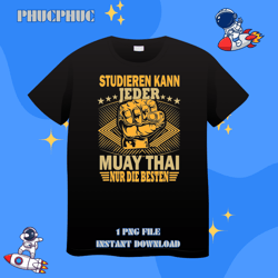 every muay thai can study only the best 2muay thaipng, png for shirt, png files for sublimation, digital download, print