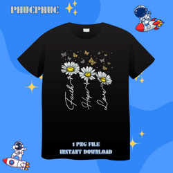 faith hope love daisy butterfly jesus christian clothingpng, png for shirt, png files for sublimation, digital downloadt