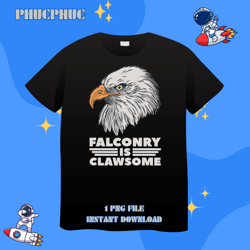 falconry is clawsome eagle bird preservation falconry owner 21png, png for shirt, png files for sublimation, digital dow