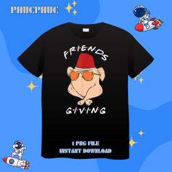 funny thanksgiving friendsgiving turkey gifts for men womenpng, png for shirt, png files for sublimation, digital downlo