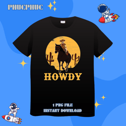 howdy country western horse riding cowboypng, png for shirt, png files for sublimation, digital download, printable