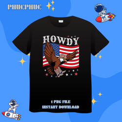 howdy cowboy hat boots eagle american flag funny patrioticpng, png for shirt, png files for sublimation, digital downloa