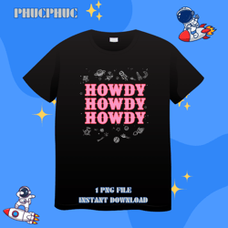 howdy howdy howdy space cowgirlpng, png for shirt, png files for sublimation, digital download, printable