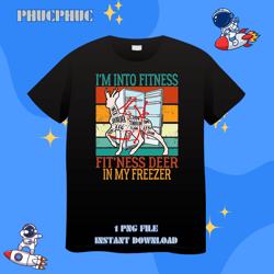 hunting im into fitness deer freezer funny hunter dad 216png, png for shirt, png files for sublimation, digital downloab